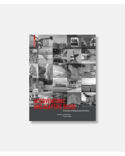 Interventions and Adaptive Reuse  - A Decade of Responsible Practice